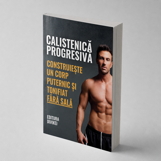 Calistenică progresivă – Construiește un corp puternic și tonifiat fără sală